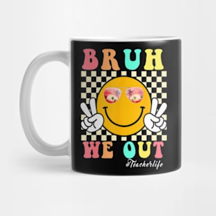 End Of School Year Teacher Summer Bruh We Out Teacherlife Mug